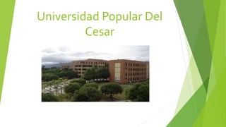 Universidad Popular Del
Cesar
 