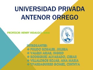 UNIVERSIDAD PRIVADA
ANTENOR ORREGO

 