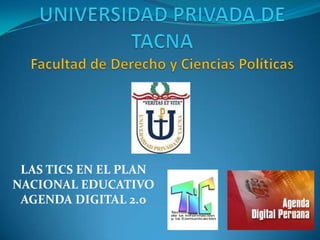 LAS TICS EN EL PLAN
NACIONAL EDUCATIVO
 AGENDA DIGITAL 2.0
 