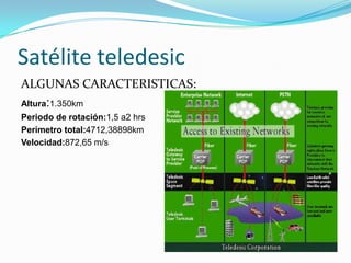 SATÉLITE MEO  Un sistema MEO puede cubrir cada parte inhabitada de la Tierra con un número pequeño de satélites y estaciones terrestre.ALGUNAS CARACTERISTICAS: altura: 10.000 km.