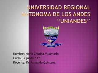 Nombre: María Cristina Villamarín
Curso: Segundo “ C”
Docente: Dr. Armando Quintana
 