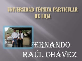 Universidad técnica particular de loja Fernando Raúl Chávez 