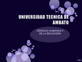 UNIVERSIDAD TECNICA DE AMBATO CIENCIAS HUMANAS Y DE LA EDUCACION 