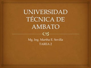 Mg. Ing. Martha E. Sevilla
        TAREA 2
 