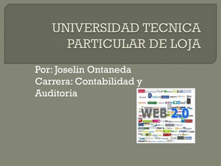 Por: Joselin Ontaneda
Carrera: Contabilidad y
Auditoria
 