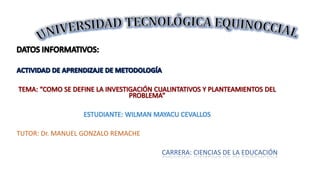 ESTUDIANTE: WILMAN MAYACU CEVALLOS
TUTOR: Dr. MANUEL GONZALO REMACHE
CARRERA: CIENCIAS DE LA EDUCACIÓN
 