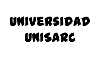 Universidad UNISARC 