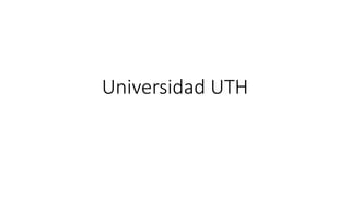 Universidad UTH
 