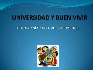 CIUDADANÍA Y EDUCACIÓN SUPERIOR
 