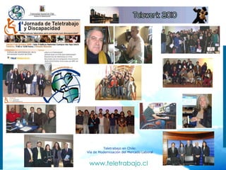 Teletrabajo en Chile:  Vía de Modernización del Mercado Laboral   www.teletrabajo.cl                                                                                