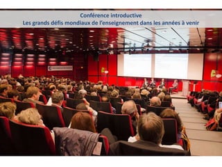 Conférence introductive
Les grands défis mondiaux de l’enseignement dans les années à venir
 