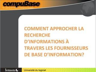 COMMENT APPROCHER LA RECHERCHE D’INFORMATIONS À TRAVERS LES FOURNISSEURS DE BASE D’INFORMATION? 