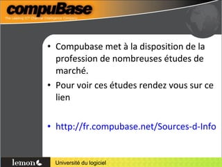 Compubase met à la disposition de la profession de nombreuses études de marché. Pour voir ces études rendez vous sur ce lien http://fr.compubase.net/Sources-d-Informations-Channel-pour-les-ICT-channel-managers_a149.html 