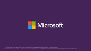 © 2013 Microsoft Corporation. All rights reserved. Microsoft, Windows, and other product names are or may be registered trademarks and/or trademarks in the U.S. and/or other countries.
The information herein is for informational purposes only and represents the current view of Microsoft Corporation as of the date of this presentation. Because Microsoft must respond to changing market conditions, it should not be interpreted to be a commitment on the
part of Microsoft, and Microsoft cannot guarantee the accuracy of any information provided after the date of this presentation. MICROSOFT MAKES NO WARRANTIES, EXPRESS, IMPLIED OR STATUTORY, AS TO THE INFORMATIONIN THIS PRESENTATION.
 