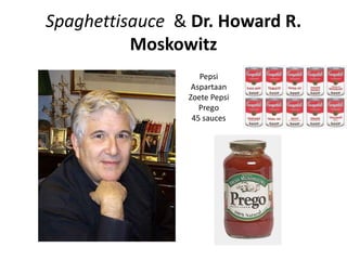 Spaghettisauce  & Dr. Howard R. MoskowitzPepsiAspartaanZoete PepsiPrego45 sauces