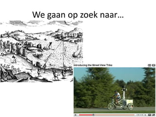 We gaan op zoek naar…