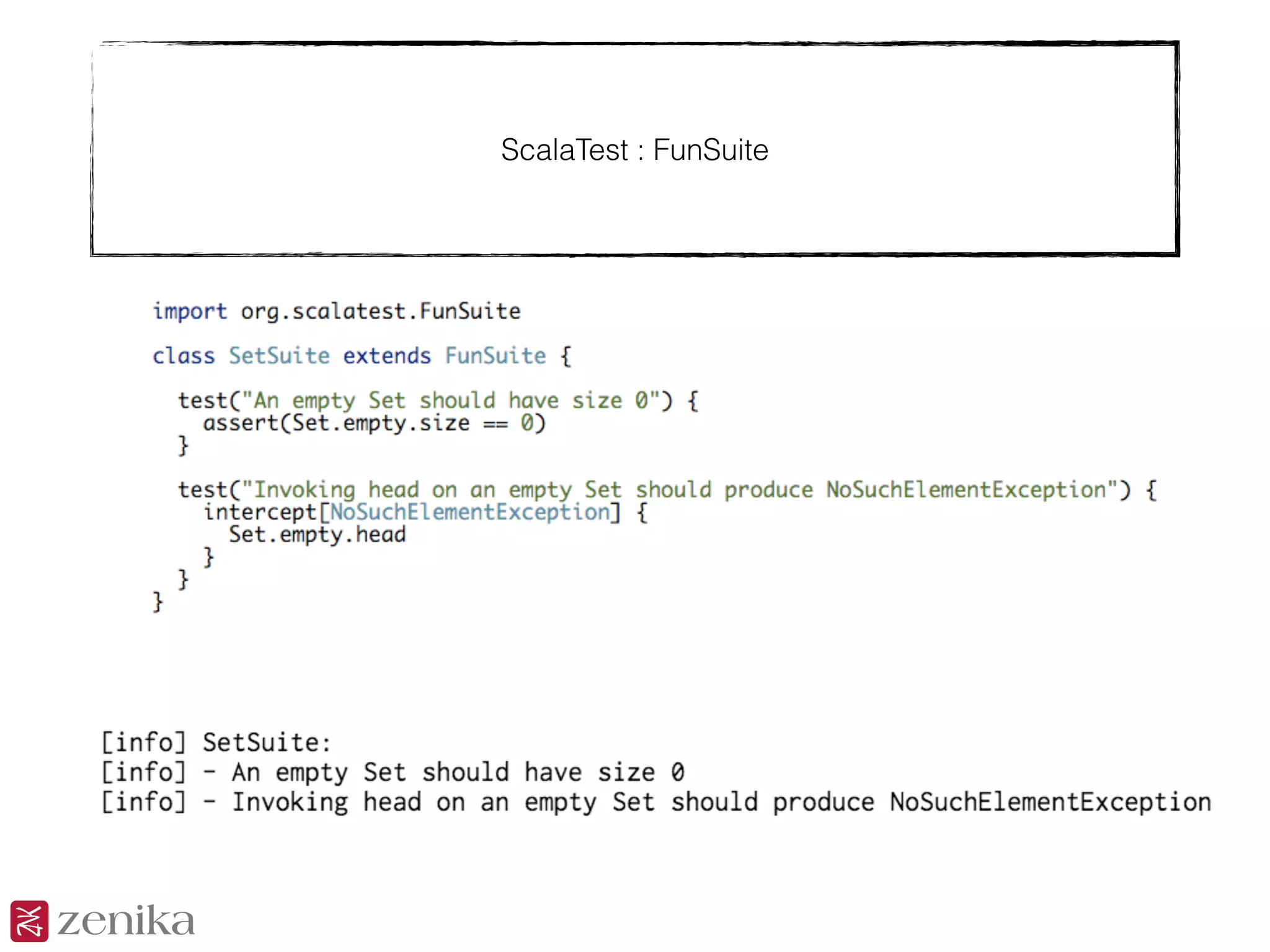 ScalaTest : FunSuite
 