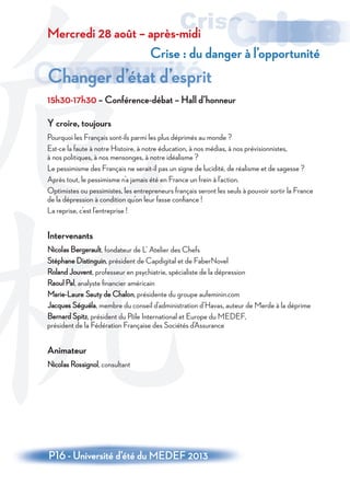 Danger
Université d’été du MEDEF 2013 - P23
11h15-13h15 – Plénière – Tente plénière
La France, enfer ﬁscal ?
S’il existe d...