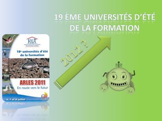19 ème Universités d’été  de la Formation 2012 ? 