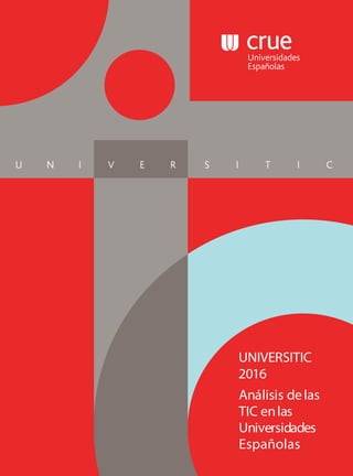 Análisis delas
TIC enlas
Universidades
Españolas
UNIVERSITIC
2016
 