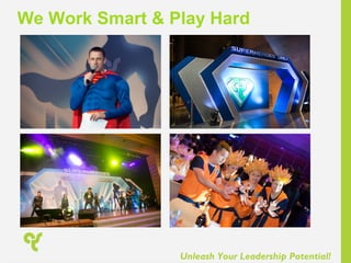 Unleash Your Leadership Potential!
We Work Smart & Play Hard
 