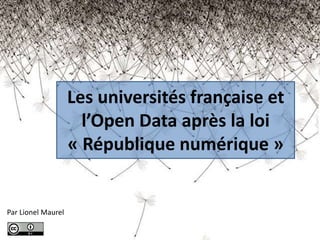 Par Lionel Maurel
Les universités française et
l’Open Data après la loi
« République numérique »
 