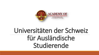 Universitäten der Schweiz
für Ausländische
Studierende
 