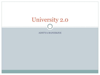 ADITYA BANERJEE University 2.0 
