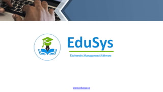 University Management Software
www.edusys.co
 