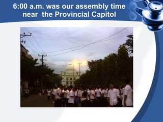 6:00 a.m. was our assembly time near  the Provincial Capitol 