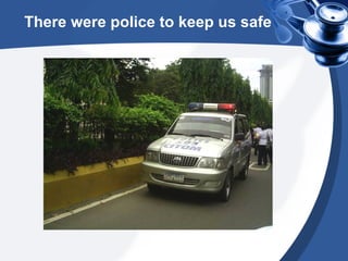 There were police to keep us safe 