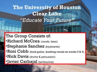 The University of Houston Clear Lake “Educate Your Future” ,[object Object],[object Object],[object Object],[object Object],[object Object],[object Object]