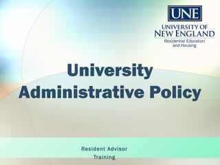University
Administrative Policy
Resident Advisor
Training
 
