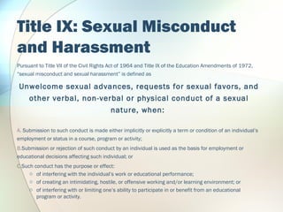Title IX: Sexual Misconduct
and Harassment
Pursuant to Title VII of the Civil Rights Act of 1964 and Title IX of the Educa...