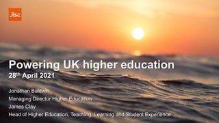 Powering UK higher education
28th April 2021
Jonathan Baldwin
Managing Director Higher Education
James Clay
Head of Higher Education, Teaching, Learning and Student Experience
 