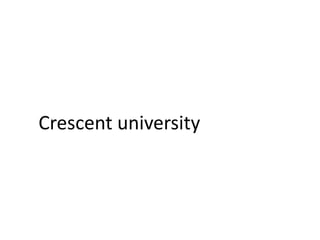 Crescent university
 