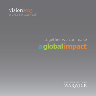 vision2015
a CaSe FoR SUppoRT




                      together we can make
                     a global impact
 