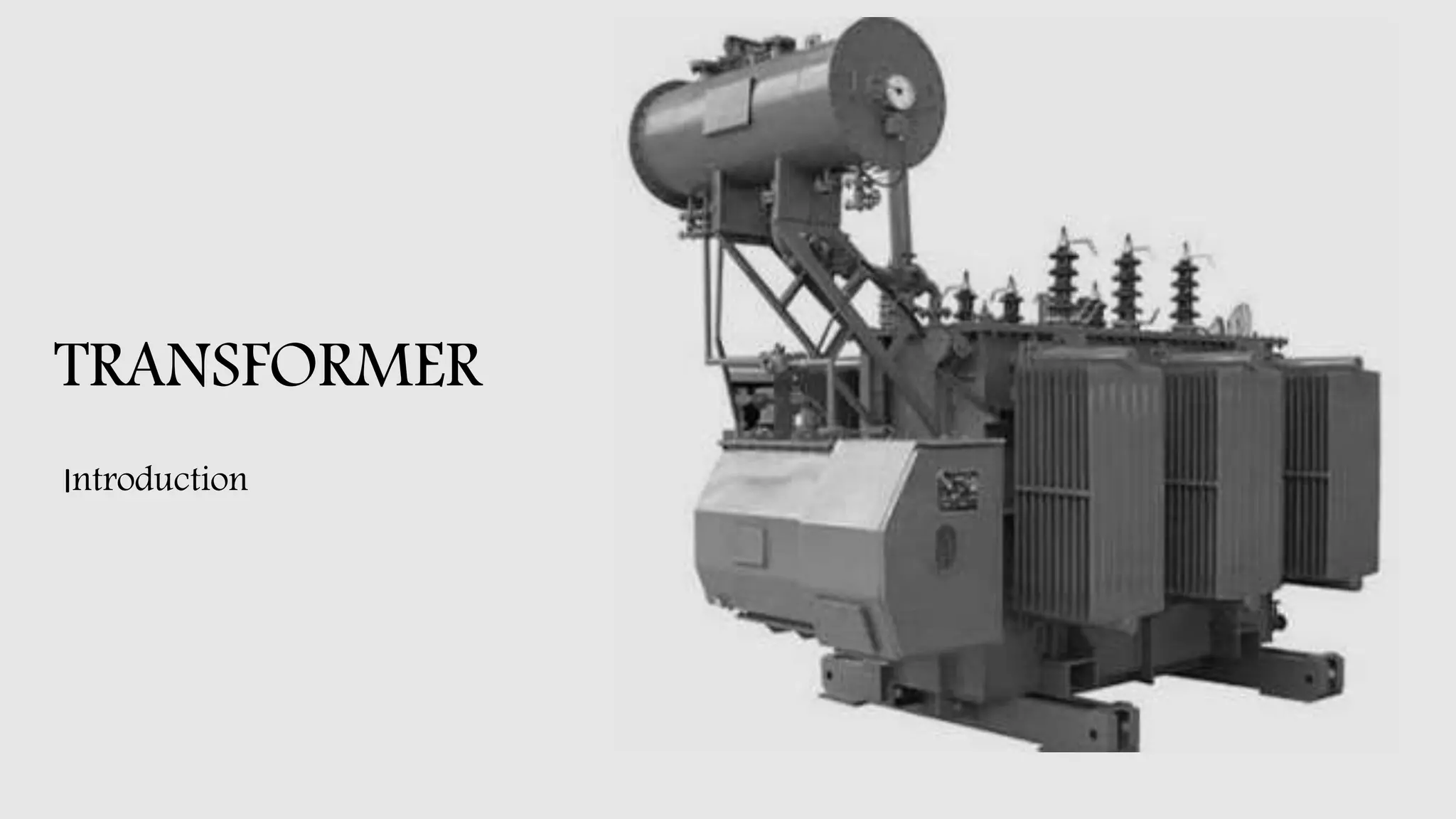 TRANSFORMER
Introduction
 