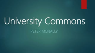University Commons
PETER MCNALLY
 
