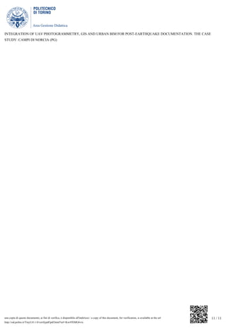 Area Gestione Didattica
11 / 11una copia di questo documento, ai fini di verifica, è disponibile all'indirizzo / a copy of this document, for verification, is available at the url
http://sid.polito.it/TinyUrl-1.0/verifypdf/pdf.html?url=Kwr9XMG6vix
INTEGRATION OF UAV PHOTOGRAMMETRY, GIS AND URBAN BIM FOR POST-EARTHQUAKE DOCUMENTATION. THE CASE
STUDY: CAMPI DI NORCIA (PG)
 
