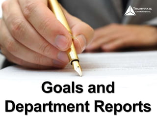 Goals and
Department Reports
 