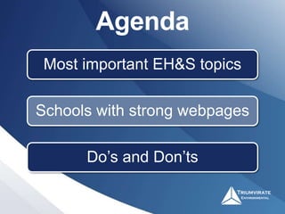 Agenda
Most important EH&S topics
Schools with strong webpages
Do’s and Don’ts
 