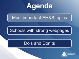 Agenda
Most important EH&S topics
Schools with strong webpages
Do’s and Don’ts
 