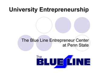 University Entrepreneurship The Blue Line Entrepreneur Center at Penn State 
