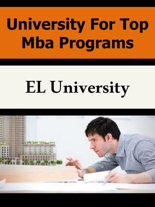 University For Top
Mba Programs
ELUniversity
 