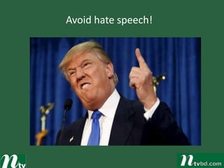 Avoid hate speech!
 