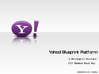 Yahoo! Blueprint Platform ,[object Object],[object Object],CONNECTED LIFE / Y! MOBILE 