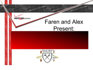 Faren and Alex
Present:
 