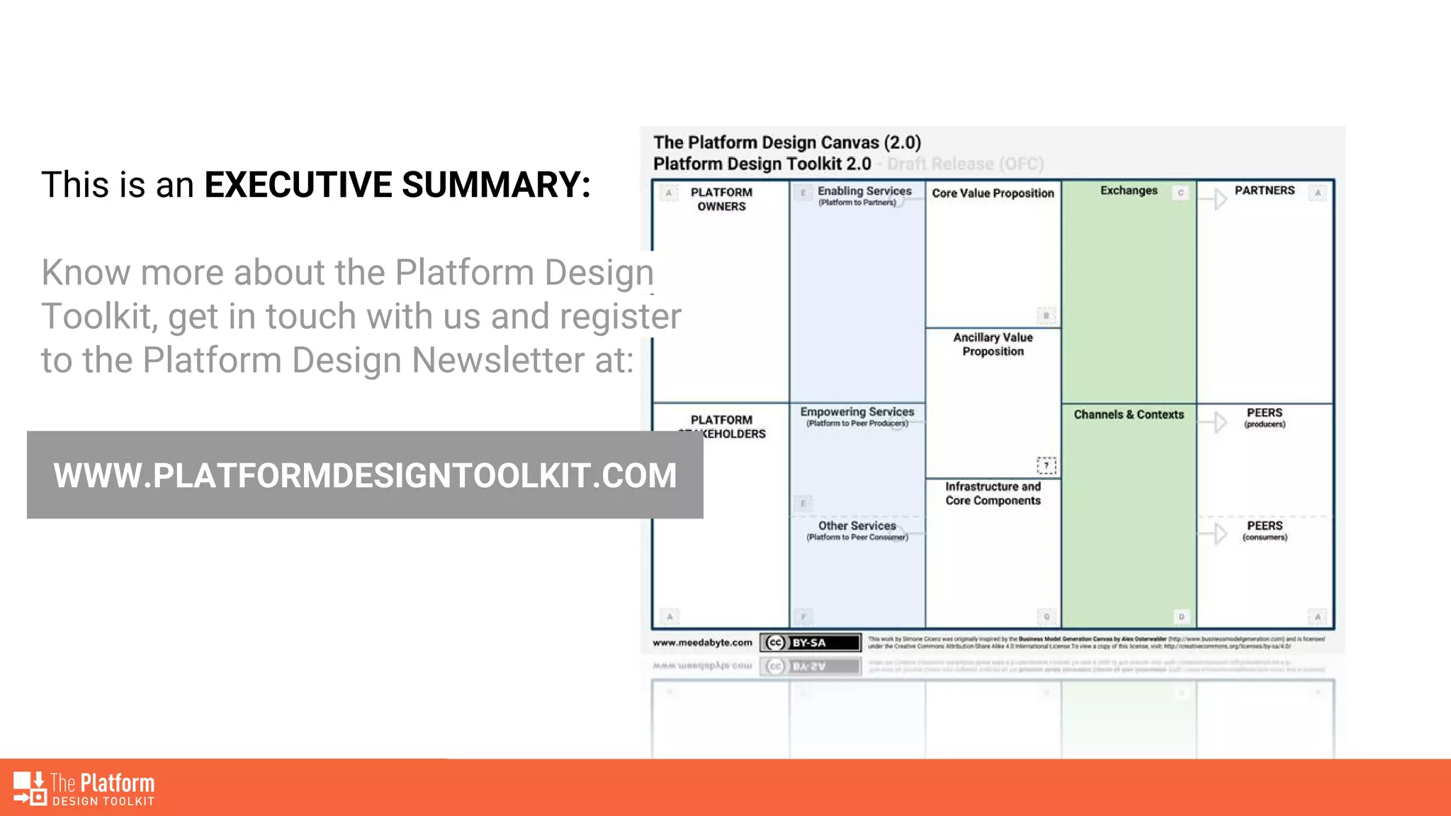 This is an EXECUTIVE SUMMARY:
Know more about the Platform Design
Toolkit, get in touch with us and register
to the Platform Design Newsletter at:
WWW.PLATFORMDESIGNTOOLKIT.COM
 