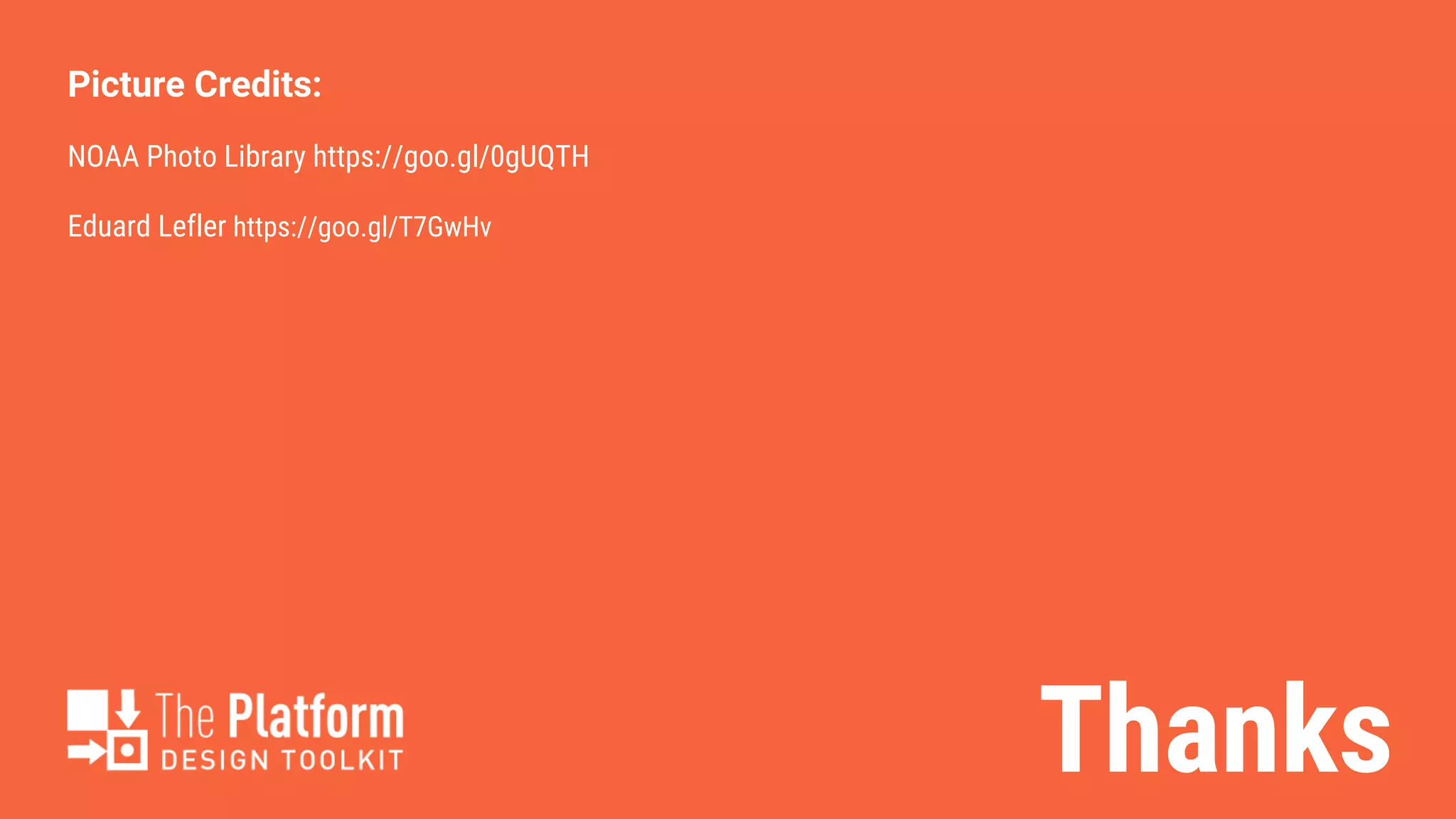 Thanks
Picture Credits:
NOAA Photo Library https://goo.gl/0gUQTH
Eduard Lefler https://goo.gl/T7GwHv
 